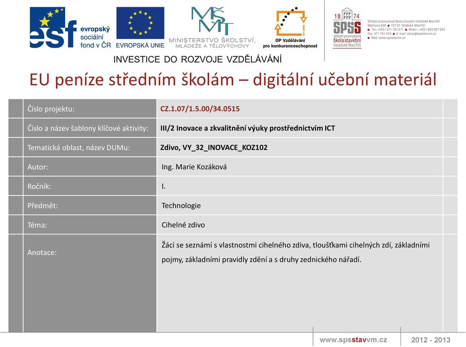 0515 III/2 Inovace a zkvalitnění výuky prostřednictvím ICT Zdivo, VY_32_INOVACE_KOZ102 Ing. Marie Kozáková Ročník: I.
