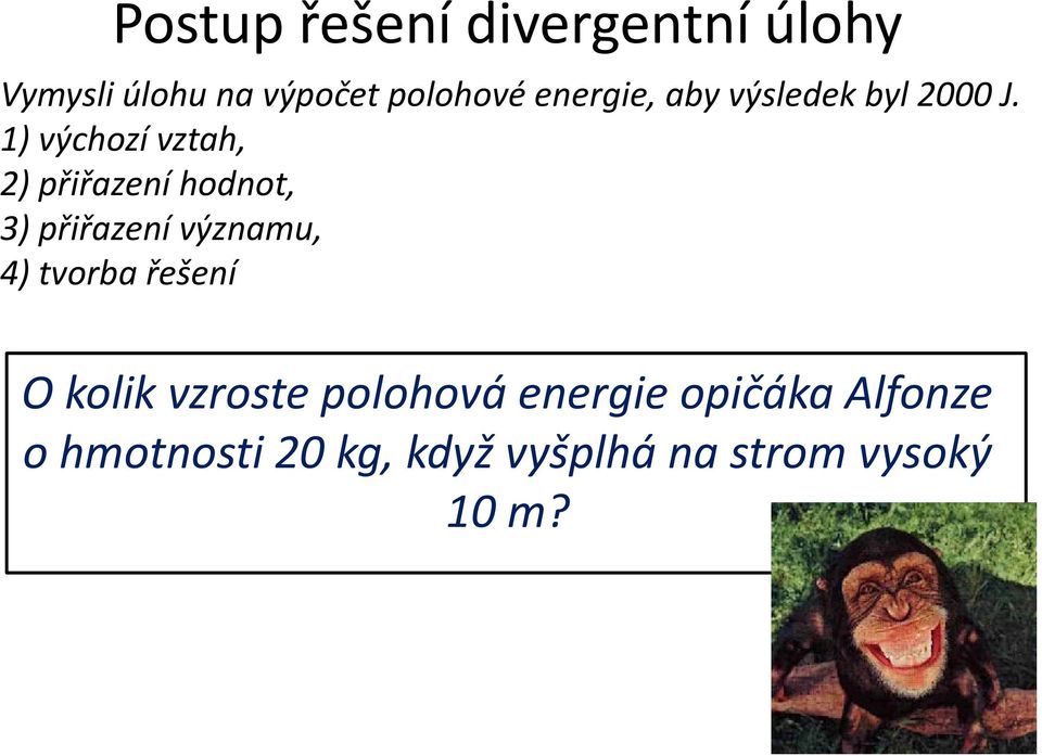 1) výchozí vztah, 2) přiřazení hodnot, 3) přiřazení významu, 4)