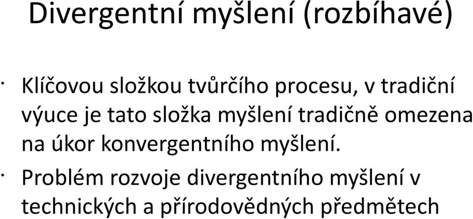 omezena na úkor konvergentního myšlení.