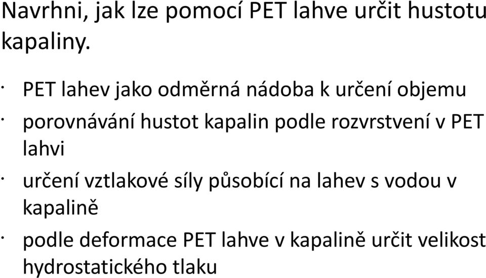 podle rozvrstvení v PET lahvi určení vztlakové síly působící na lahev s