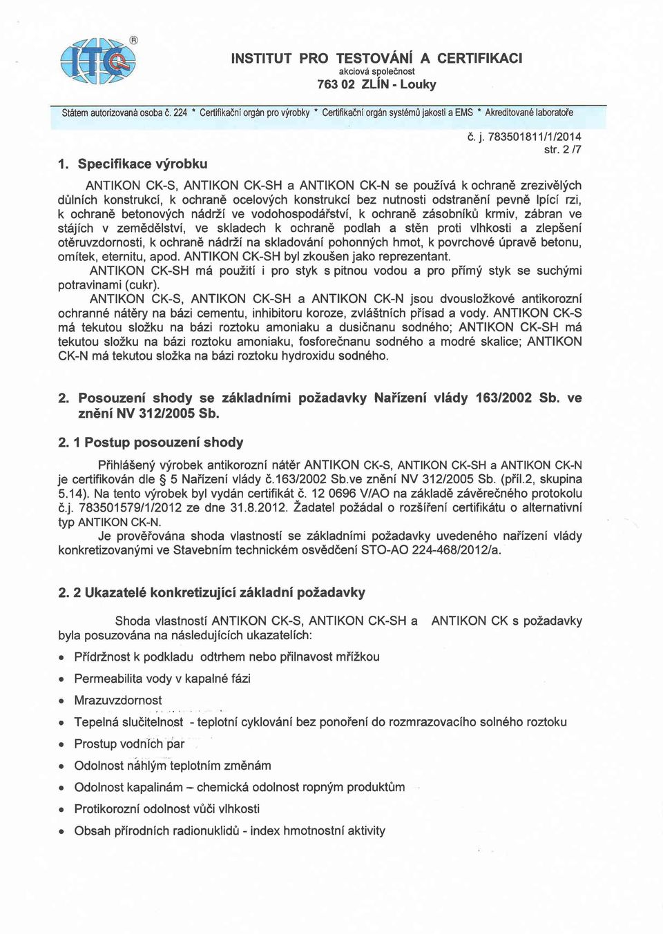 nadrzj ve vodohospoddistvi, k ochrand z6sobnikfr krmiv, z5bran ve st6jich v zem6d6lstvi, ve skladech k ochrane podlah a st6n proti vlhkosti a zlepseni ot6ruvzdornosti, k ochrand nadr2i na skladovdni