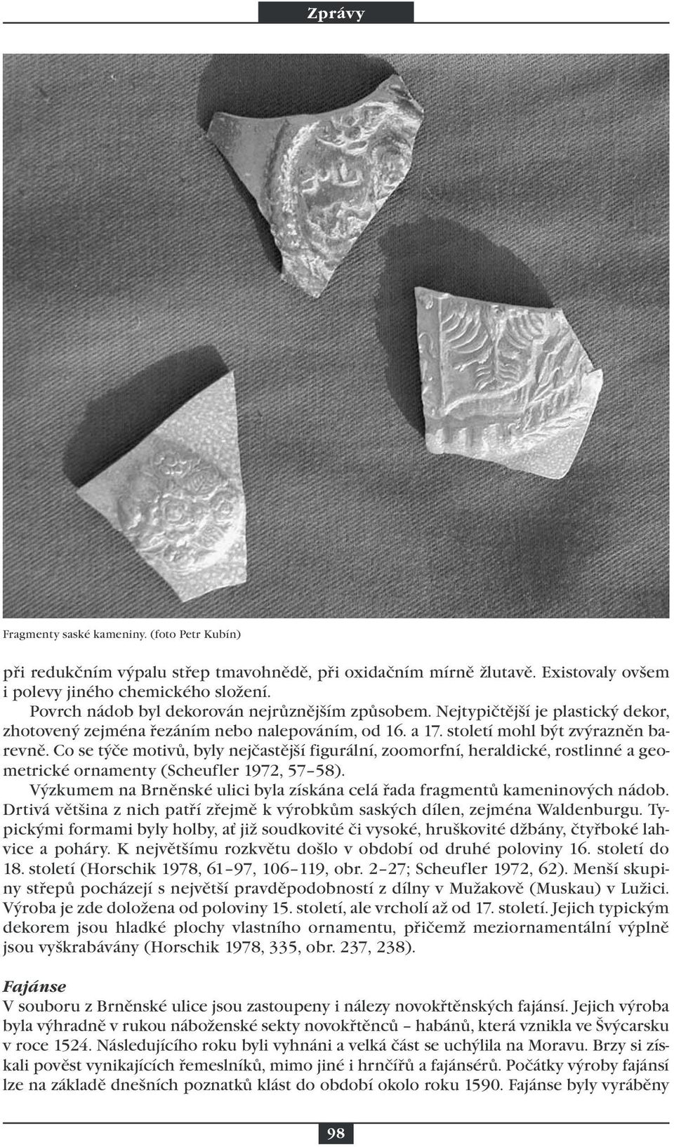 Co se týče motivů, byly nejčastější figurální, zoomorfní, heraldické, rostlinné a geometrické ornamenty (Scheufler 1972, 57 58).