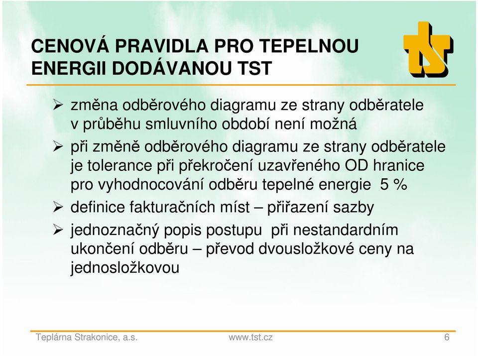 uzavřeného OD hranice pro vyhodnocování odběru tepelné energie 5 % definice fakturačních míst přiřazení sazby