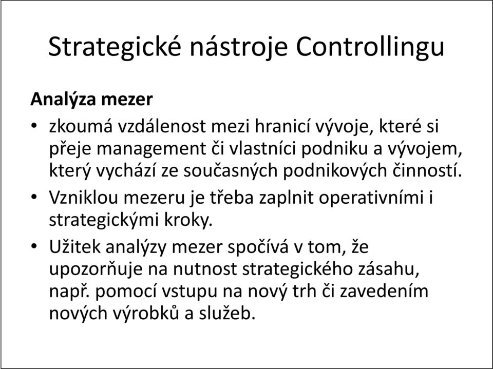 Vzniklou mezeru je třeba zaplnit operativními i strategickými kroky.