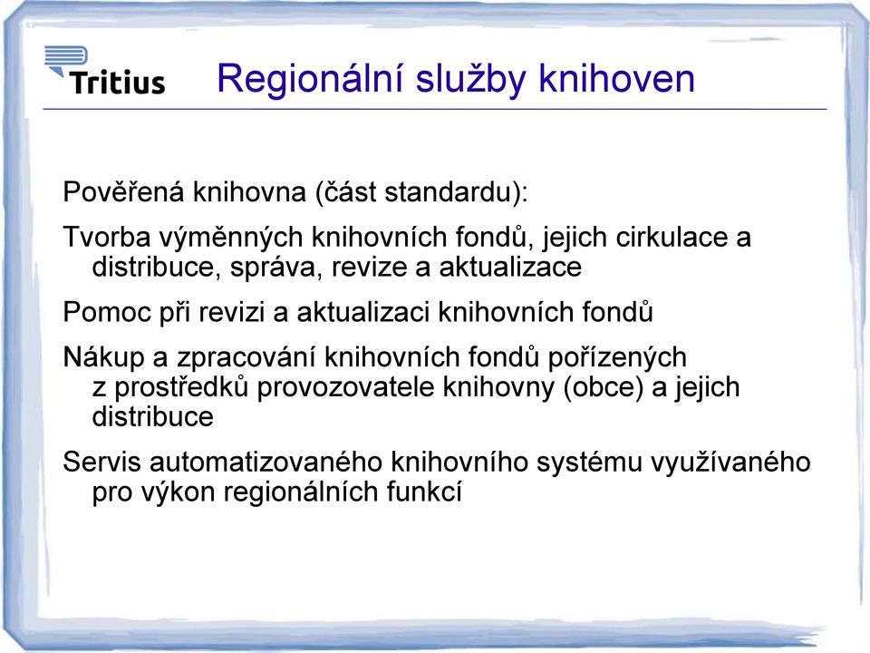 knihovních fondů Nákup a zpracování knihovních fondů pořízených z prostředků provozovatele knihovny