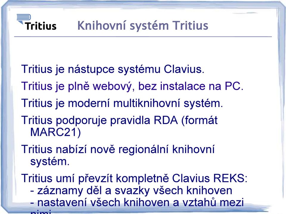 Tritius podporuje pravidla RDA (formát MARC21) Tritius nabízí nově regionální knihovní
