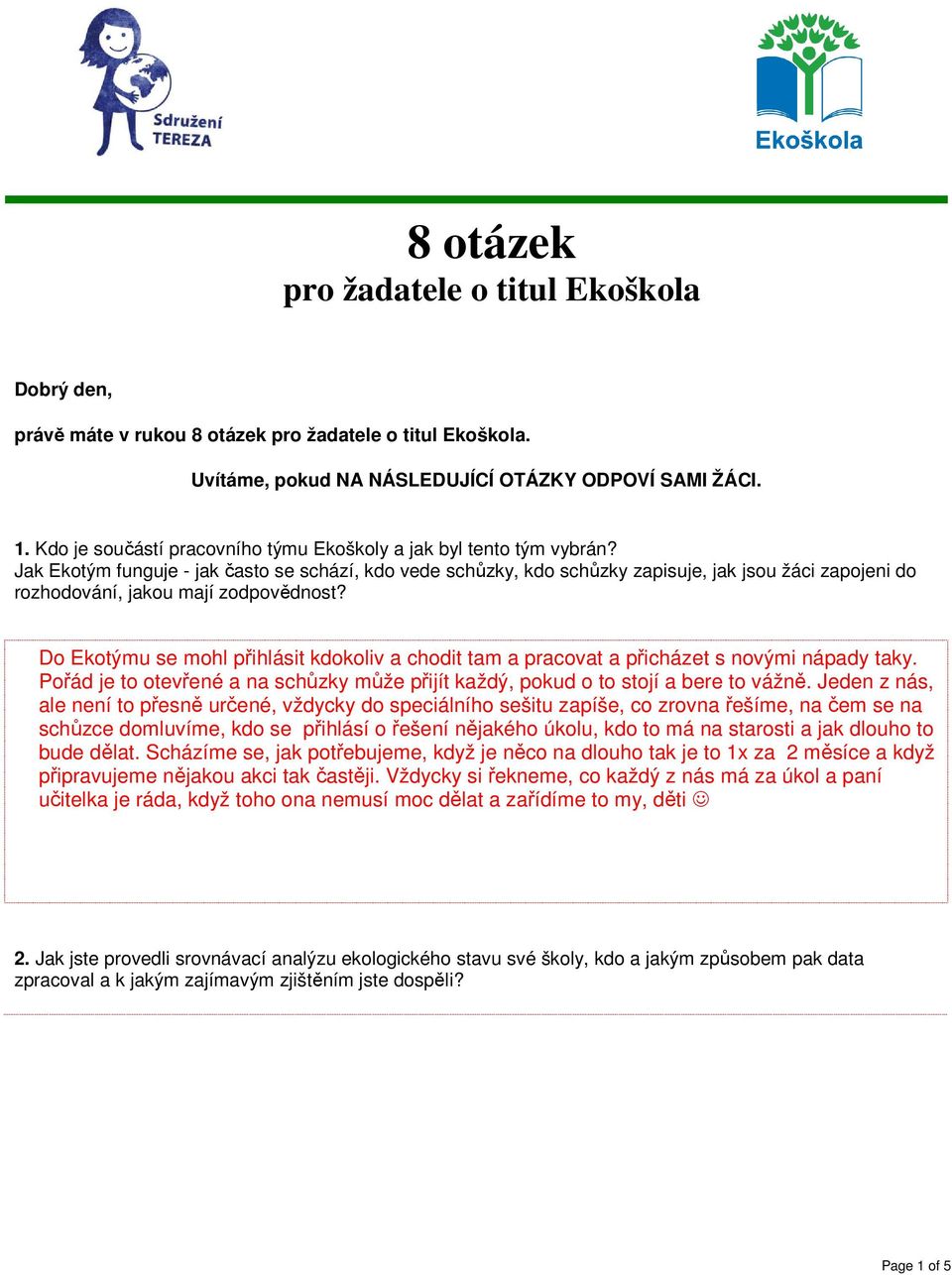 Jak Ekotým funguje - jak často se schází, kdo vede schůzky, kdo schůzky zapisuje, jak jsou žáci zapojeni do rozhodování, jakou mají zodpovědnost?