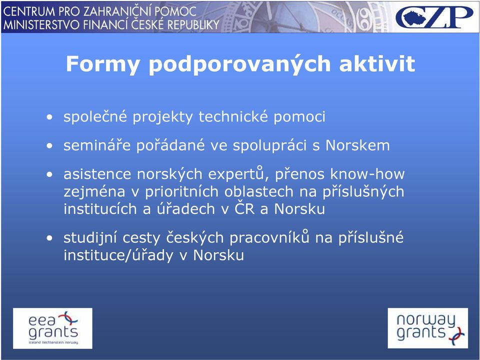 know-how zejména v prioritních oblastech na příslušných institucích a