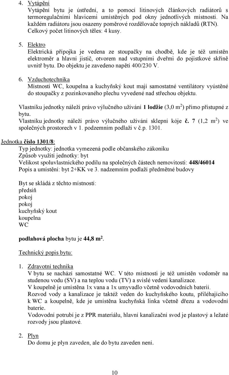 7 (1,2 m 2 ) ve společných prostorech v 1. podzemním podlaží v č.p. 1301.