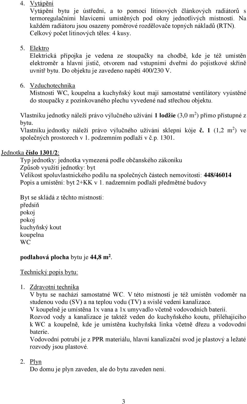 1 (1,2 m 2 ) ve společných prostorech v 1. podzemním podlaží v č.p. 1301.