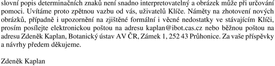Náměty na zhotovení nových obrázků, případně i upozornění na zjištěné formální i věcné nedostatky ve stávajícím Klíči,