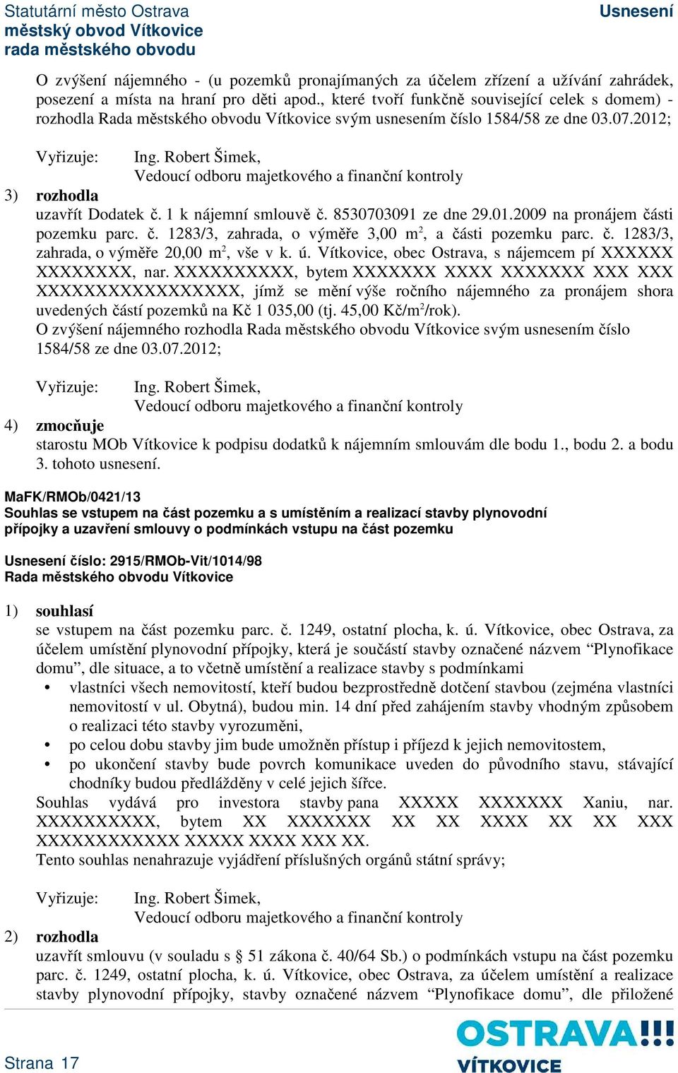 8530703091 ze dne 29.01.2009 na pronájem části pozemku parc. č. 1283/3, zahrada, o výměře 3,00 m 2, a části pozemku parc. č. 1283/3, zahrada, o výměře 20,00 m 2, vše v k. ú.