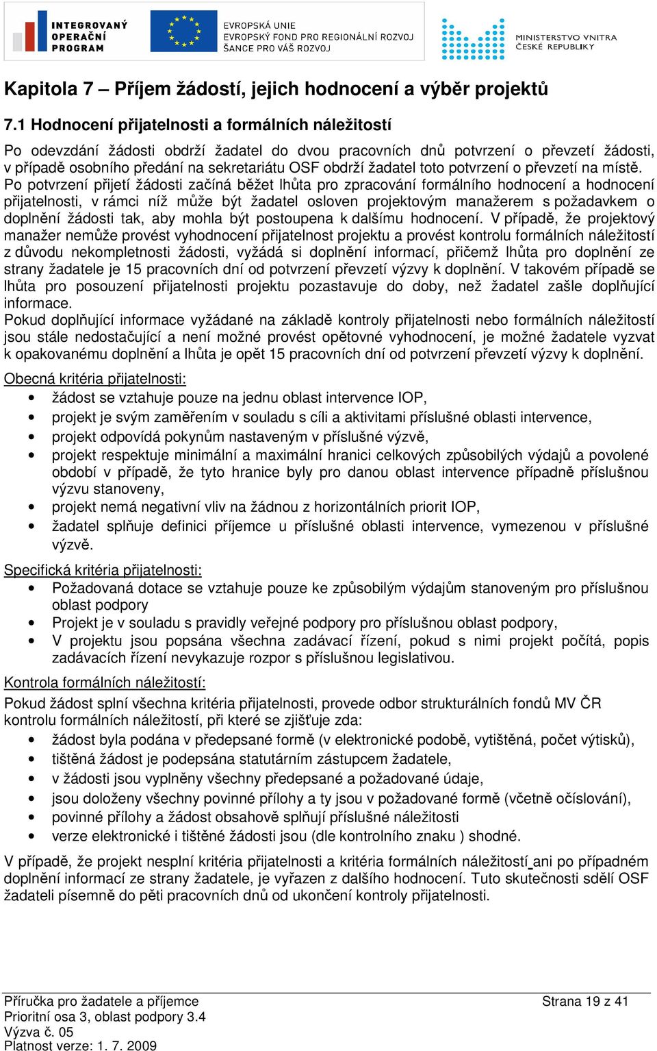 žadatel toto potvrzení o převzetí na místě.