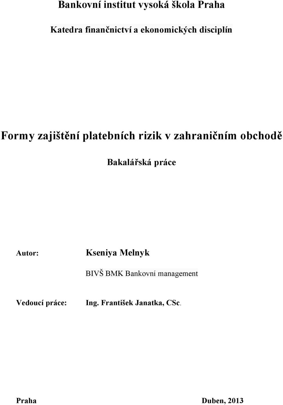 zahraničním obchodě Bakalářská práce Autor: Kseniya Melnyk BIVŠ