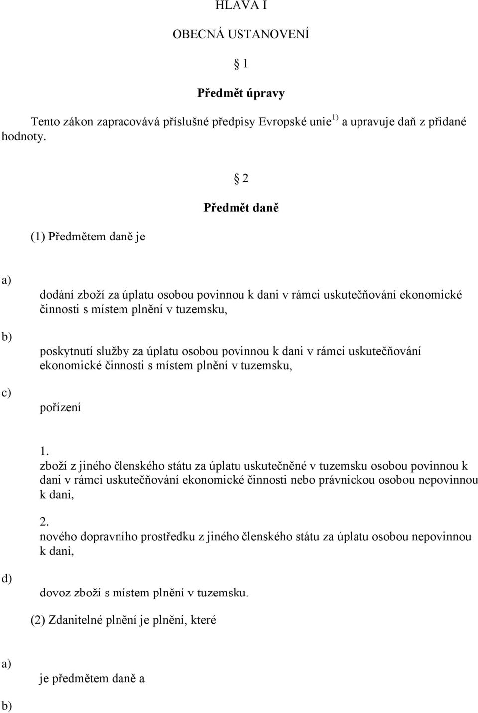 k dani v rámci uskutečňování ekonomické činnosti s místem plnění v tuzemsku, pořízení 1.