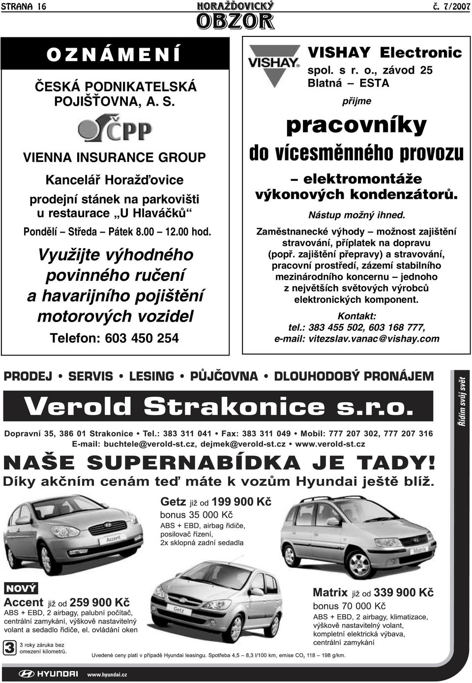 , závod 25 Blatná ESTA přijme pracovníky do vícesmìnného provozu elektromontáāe výkonových kondenzátorù. Nástup možný ihned.