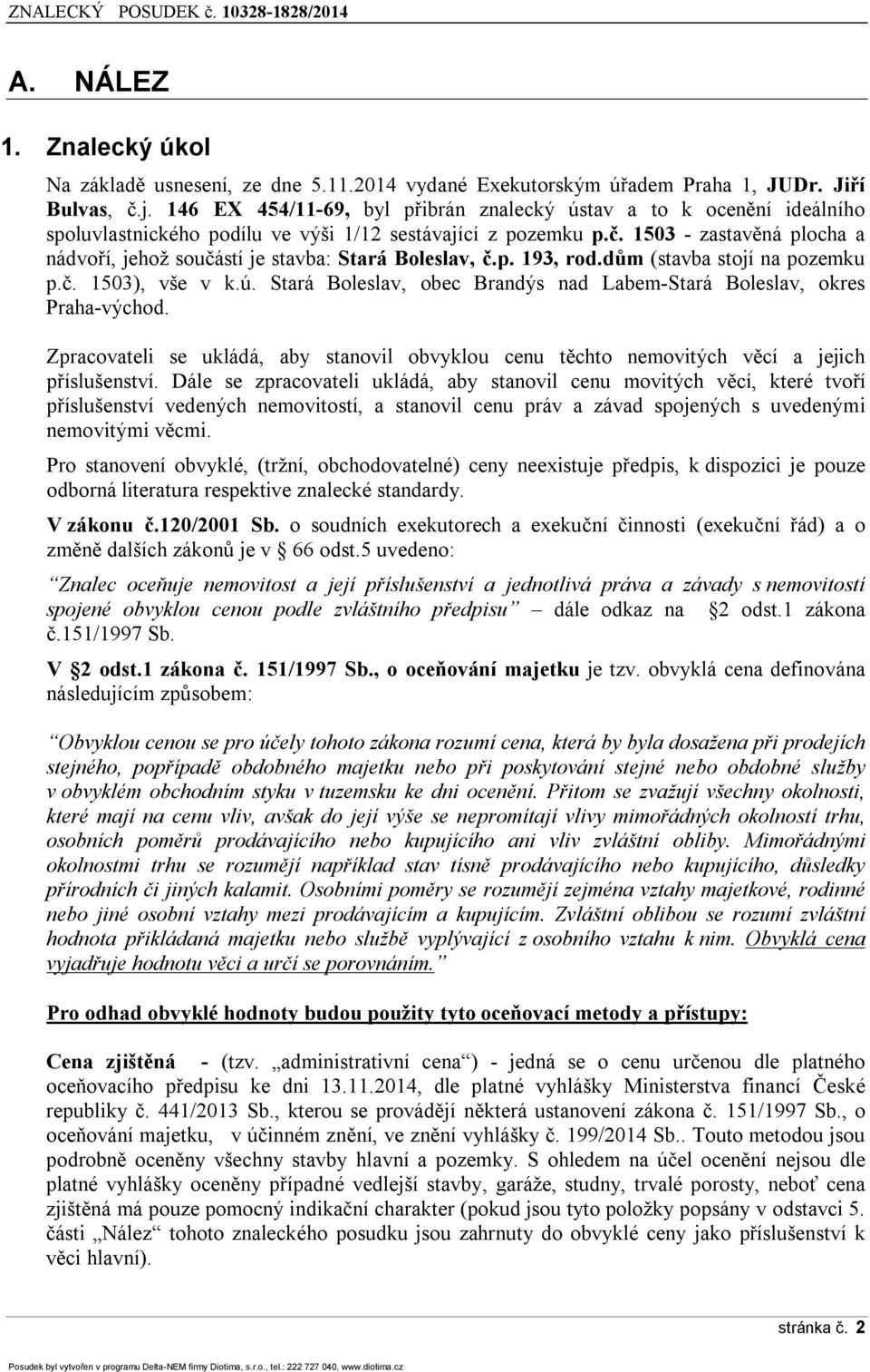1503 - zastavěná plocha a nádvoří, jehož součástí je stavba: Stará Boleslav, č.p. 193, rod.dům (stavba stojí na pozemku p.č. 1503), vše v k.ú.