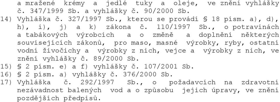 , o potravinách a tabákových výrobcích a o změně a doplnění některých souvisejících zákonů, pro maso, masné výrobky, ryby, ostatní vodní živočichy a výrobky z