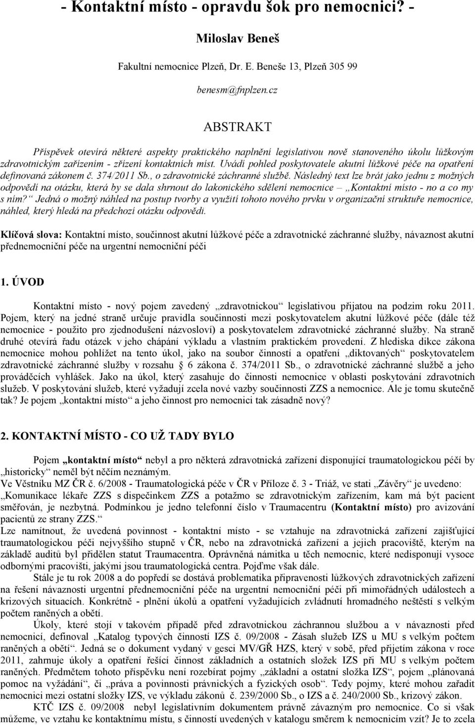 Uvádí pohled poskytovatele akutní lůžkové péče na opatření definovaná zákonem č. 374/2011 Sb., o zdravotnické záchranné službě.