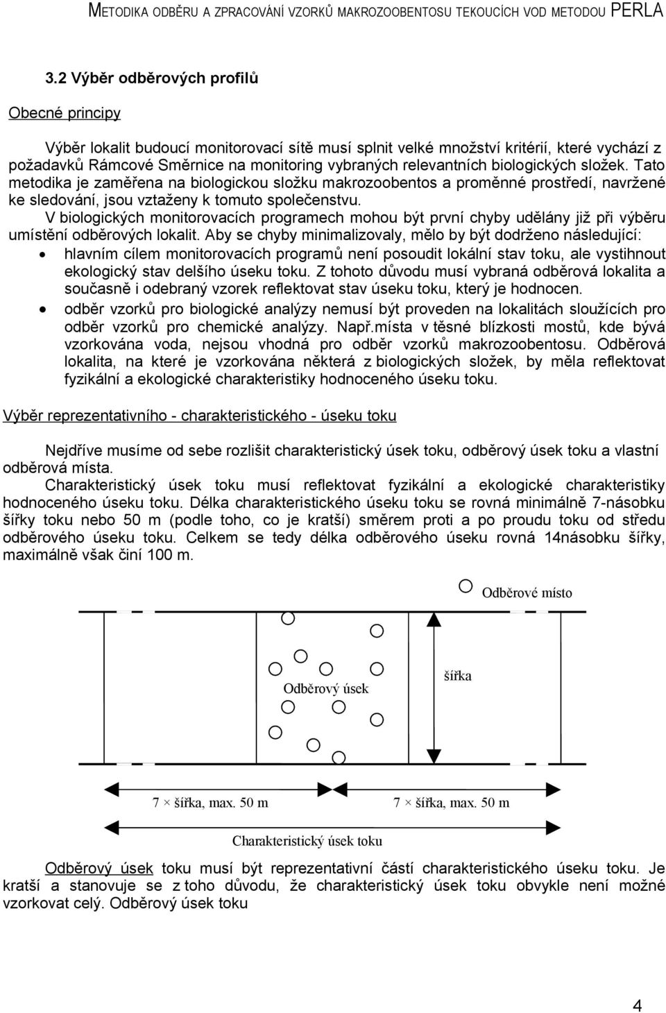 V biologických monitorovacích programech mohou být první chyby udělány již při výběru umístění odběrových lokalit.