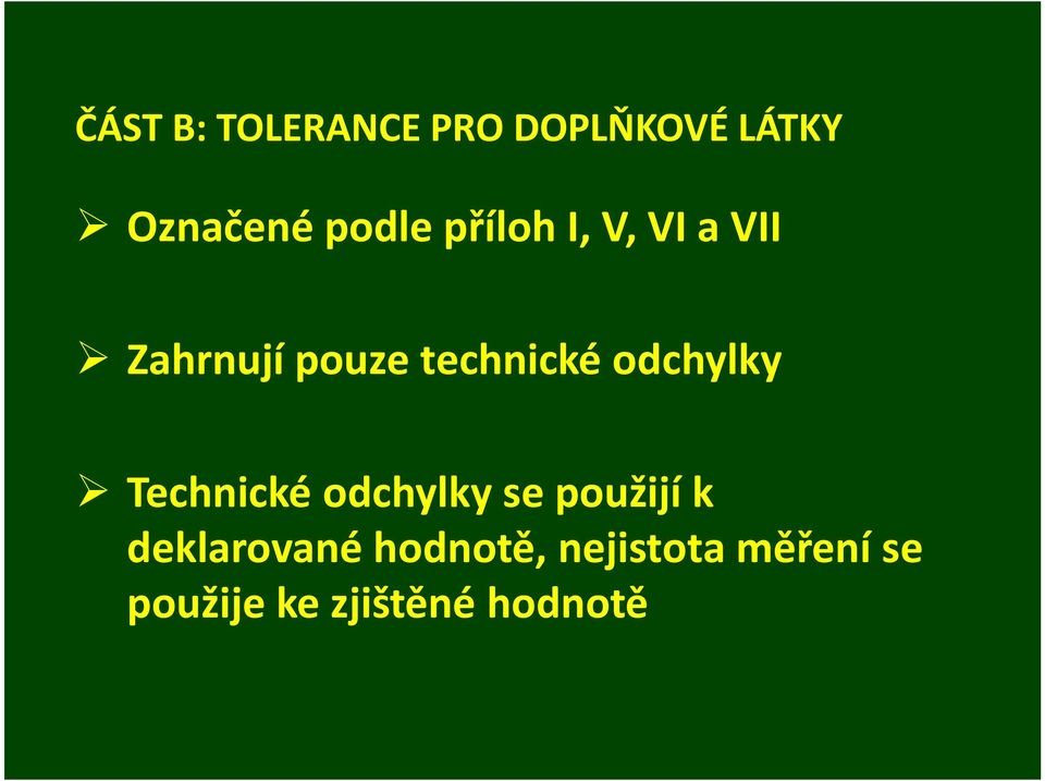 odchylky Technické odchylky se použijí k deklarované