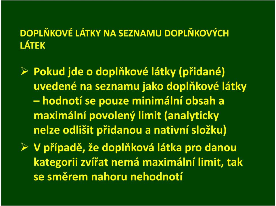 povolený limit (analyticky nelze odlišit přidanou a nativní složku) V případě, že