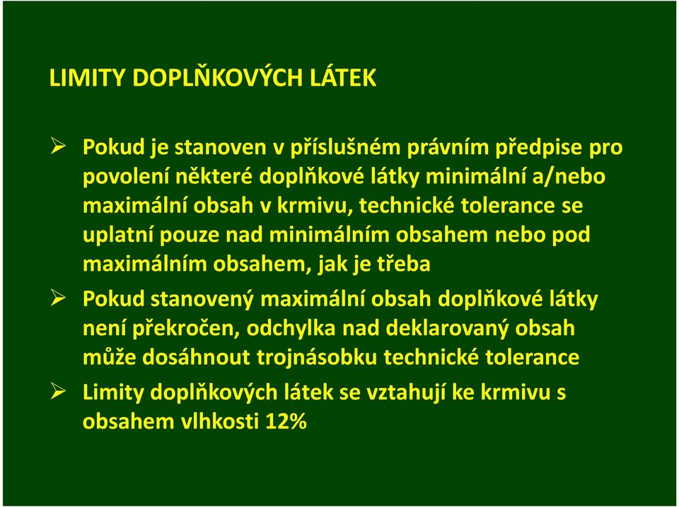 maximálním obsahem, jak je třeba Pokud stanovený maximální obsah doplňkové látky není překročen, odchylka nad