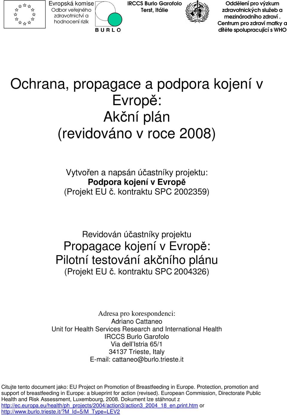 (Projekt EU č. kontraktu SPC 2002359) Revidován účastníky projektu Propagace kojení v Evropě: Pilotní testování akčního plánu (Projekt EU č.