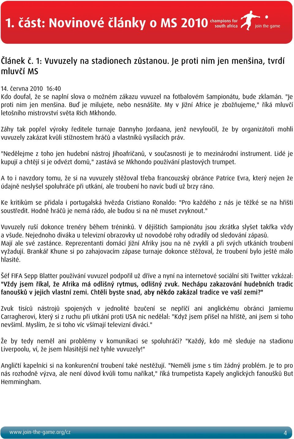 My v Jižní Africe je zbožňujeme," říká mluvčí letošního mistrovství světa Rich Mkhondo.
