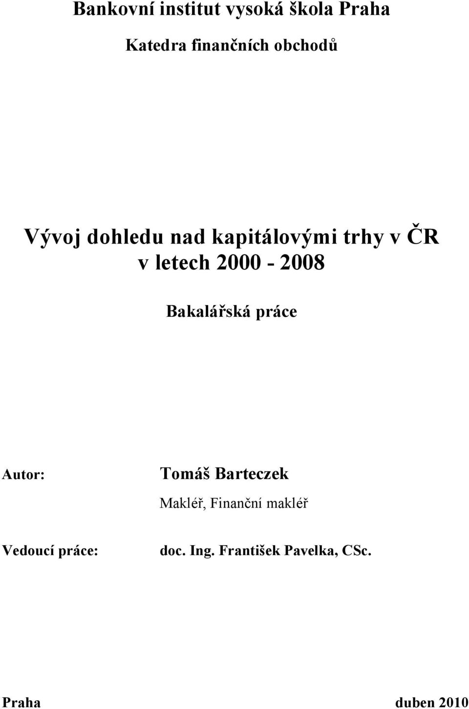 Bakalářská práce Autor: Tomáš Barteczek Makléř, Finanční makléř