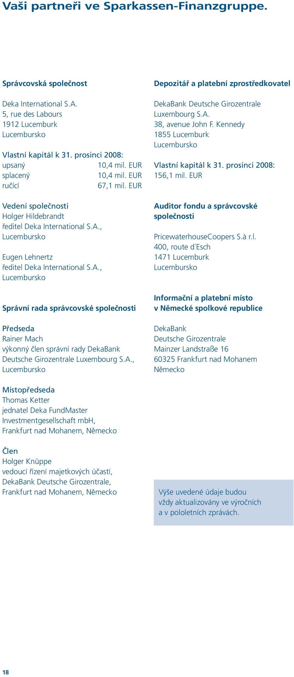 , Lucembursko Eugen Lehnertz ředitel Deka International S.A.