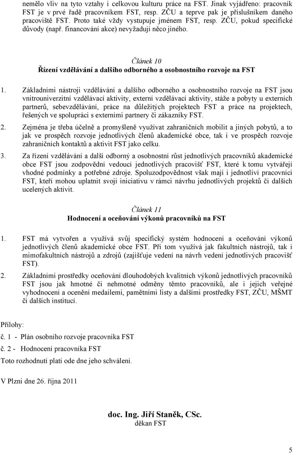 Článek 10 Řízení vzdělávání a dalšího odborného a osobnostního rozvoje na FST 1.