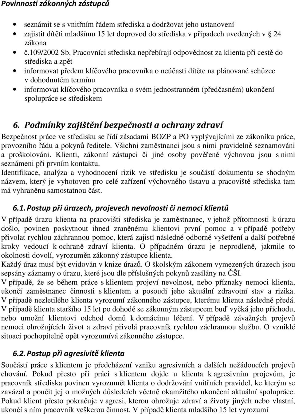 klíčového pracovníka o svém jednostranném (předčasném) ukončení spolupráce se střediskem 6.