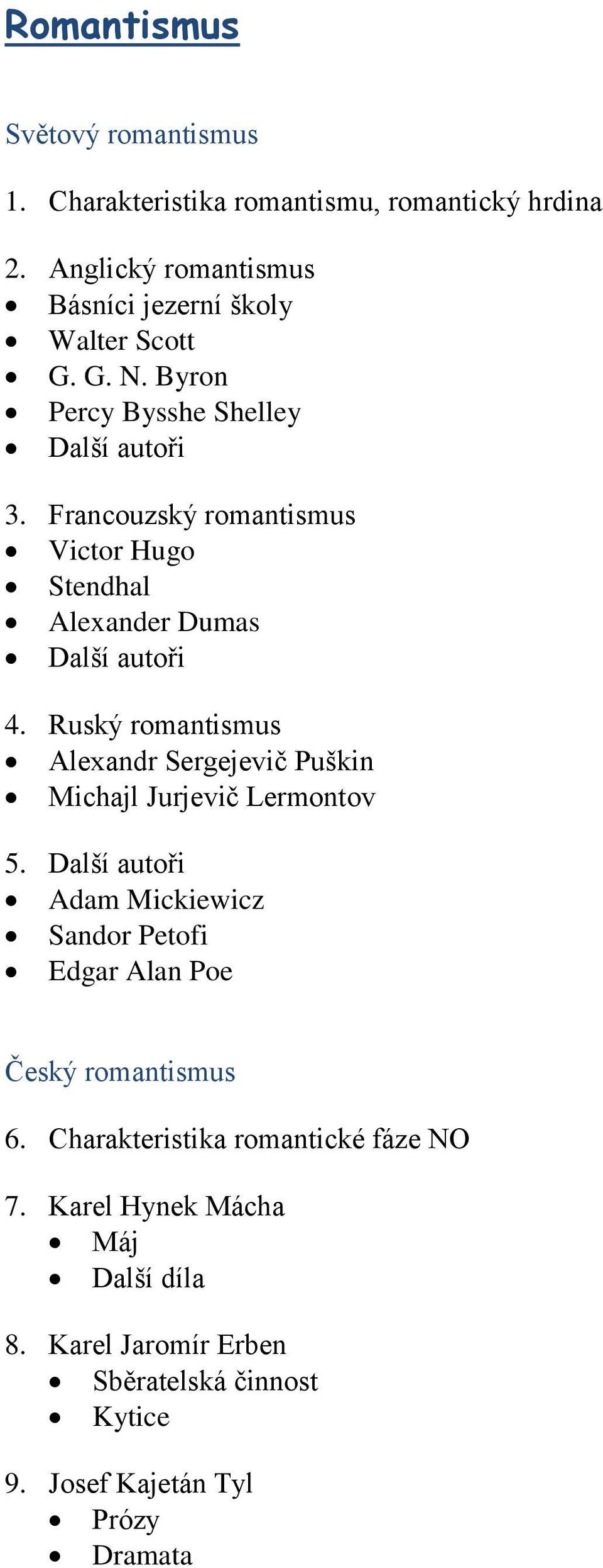 Ruský romantismus Alexandr Sergejevič Puškin Michajl Jurjevič Lermontov 5.