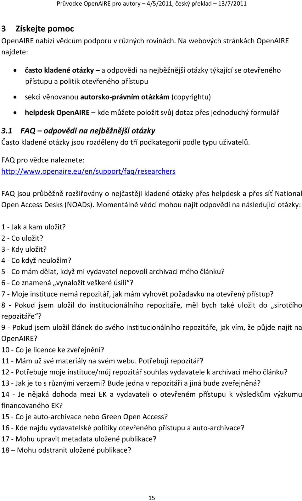 (copyrightu) helpdesk OpenAIRE kde můžete položit svůj dotaz přes jednoduchý formulář 3.