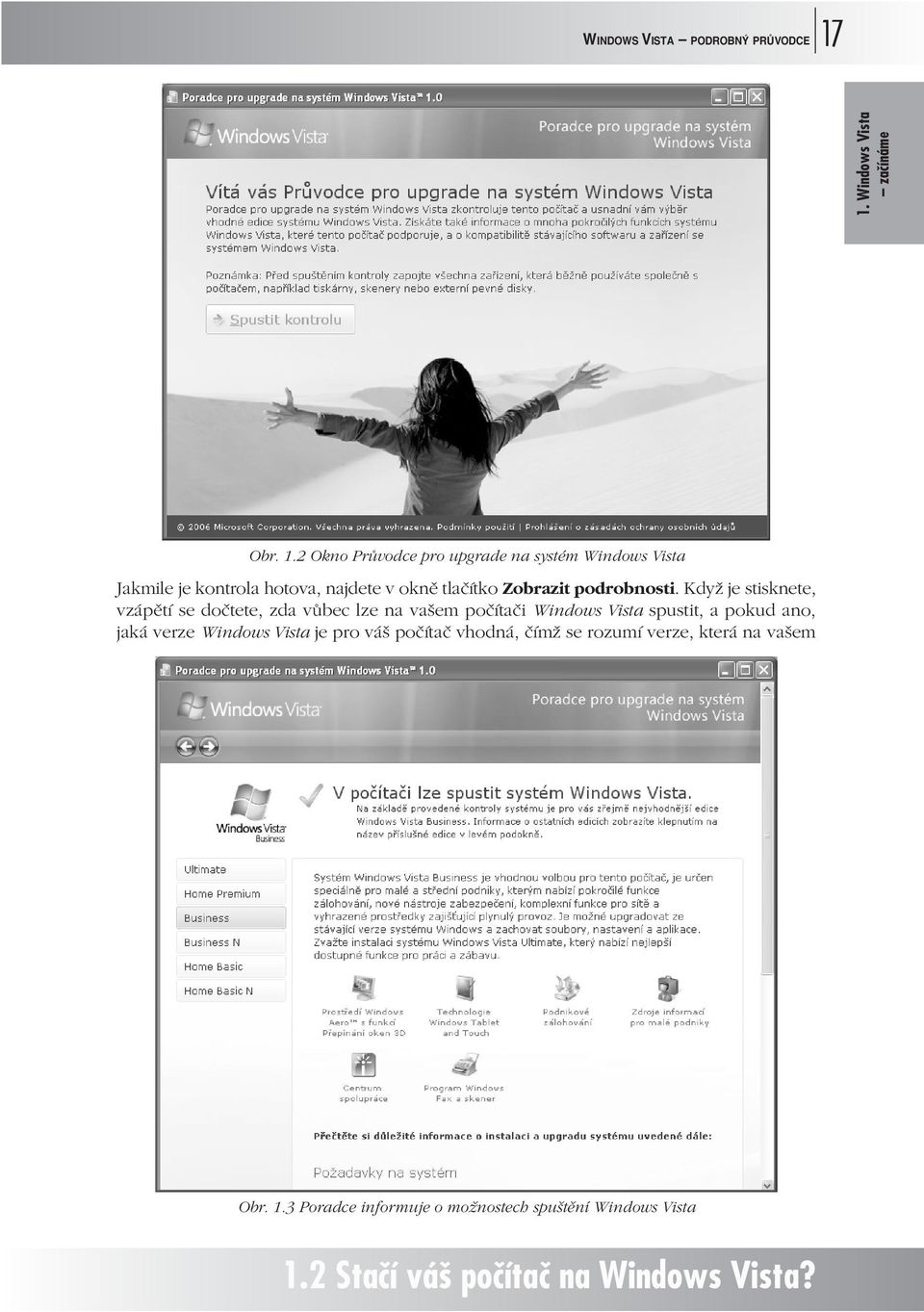 2 Okno Průvodce pro upgrade na systém Windows Vista Jakmile je kontrola hotova, najdete v okně tlačítko Zobrazit