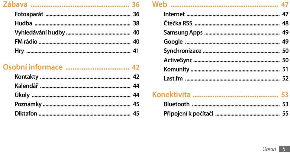 .. 45 Web... 47 Internet... 47 Čtečka RSS... 48 Samsung Apps... 49 Google... 49 Synchronizace.