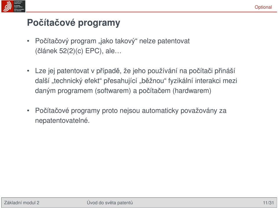 přesahující běžnou fyzikální interakci mezi daným programem (softwarem) a počítačem (hardwarem)