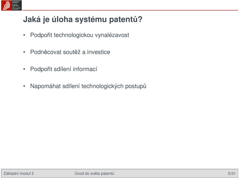 soutěž a investice Podpořit sdílení informací