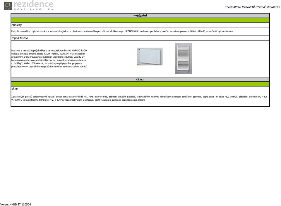 otopná tělesa RADIK VENTIL KOMPAKT VK se spodním připojením a integrovaným regulačním ventilem; regulační ventily OT budou osazeny termostatickými hlavicemi; koupelnová trubková tělesa ( žebříky )