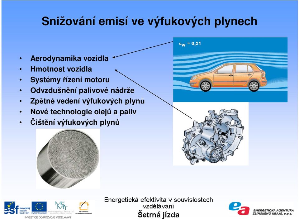 Odvzdušnění palivové nádrže Zpětné vedení výfukových