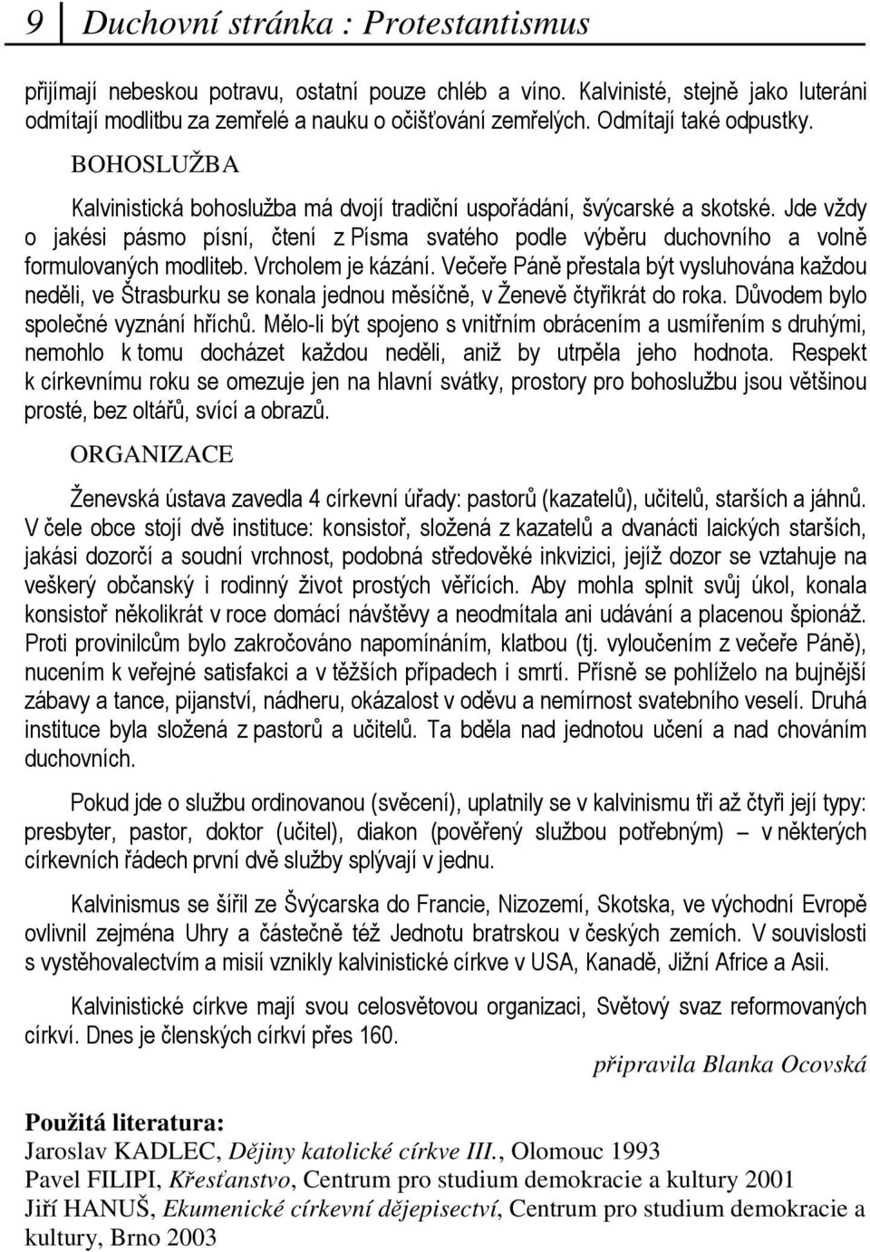 Q 9 ( 4 * ( / ( 4!, 9 ' / ' : ' B M K pipravila Blanka Ocovská Použitá literatura: Jaroslav KADLEC, Djiny katolické církve III.