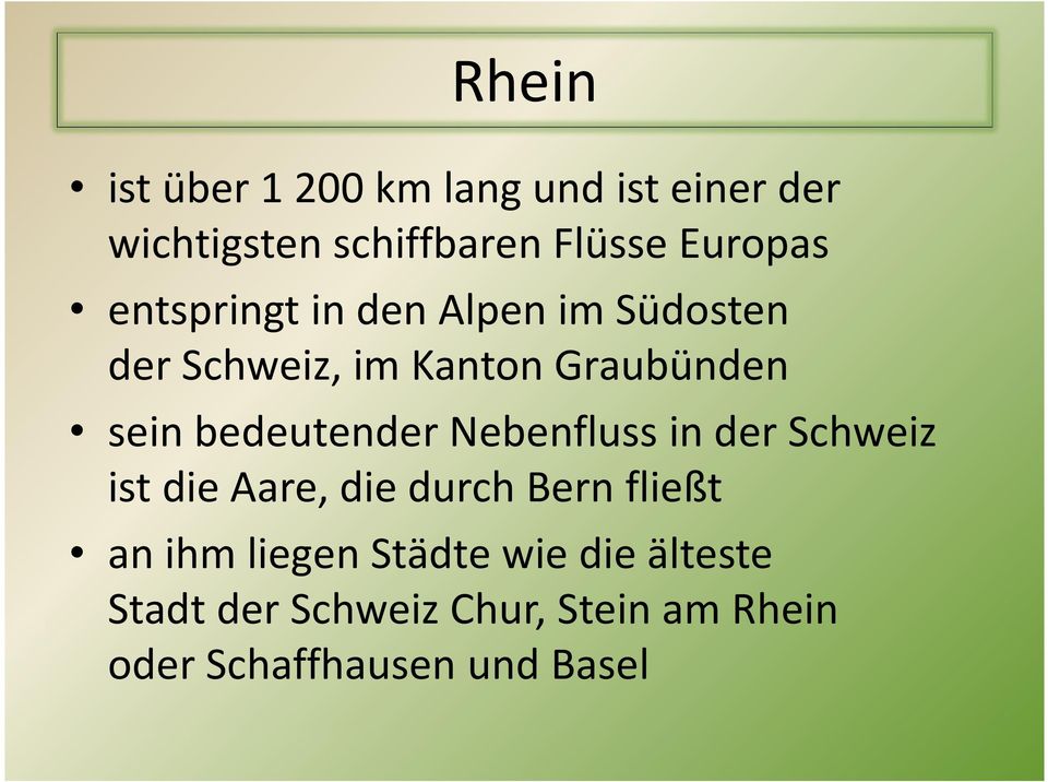 bedeutender Nebenfluss in der Schweiz ist die Aare, die durch Bern fließt an ihm