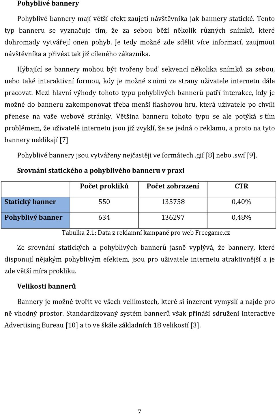 Je tedy možné zde sdělit více informací, zaujmout návštěvníka a přivést tak již cíleného zákazníka.