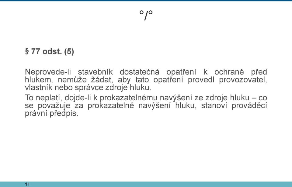 žádat, aby tato opatření provedl provozovatel, vlastník nebo správce zdroje