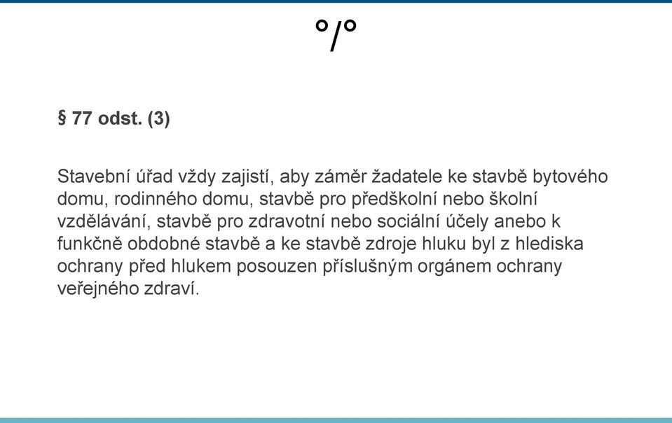 rodinného domu, stavbě pro předškolní nebo školní vzdělávání, stavbě pro zdravotní