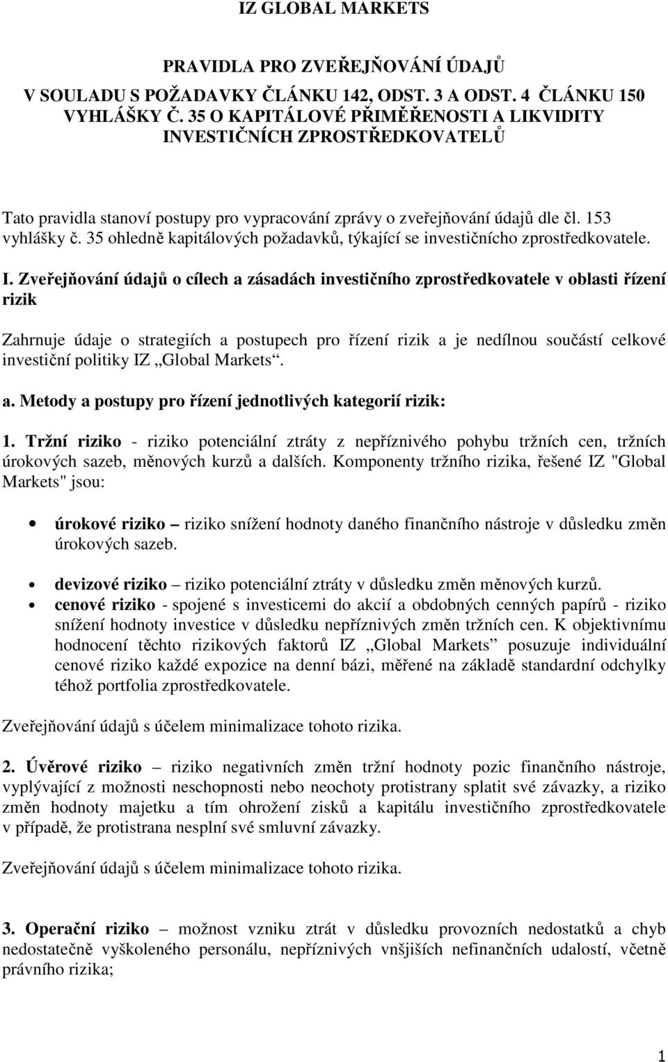 35 ohledně kapitálových požadavků, týkající se investičnícho zprostředkovatele. І.