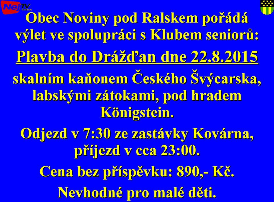 2015 skalním kaňonem Českého Švýcarska, labskými zátokami, pod hradem