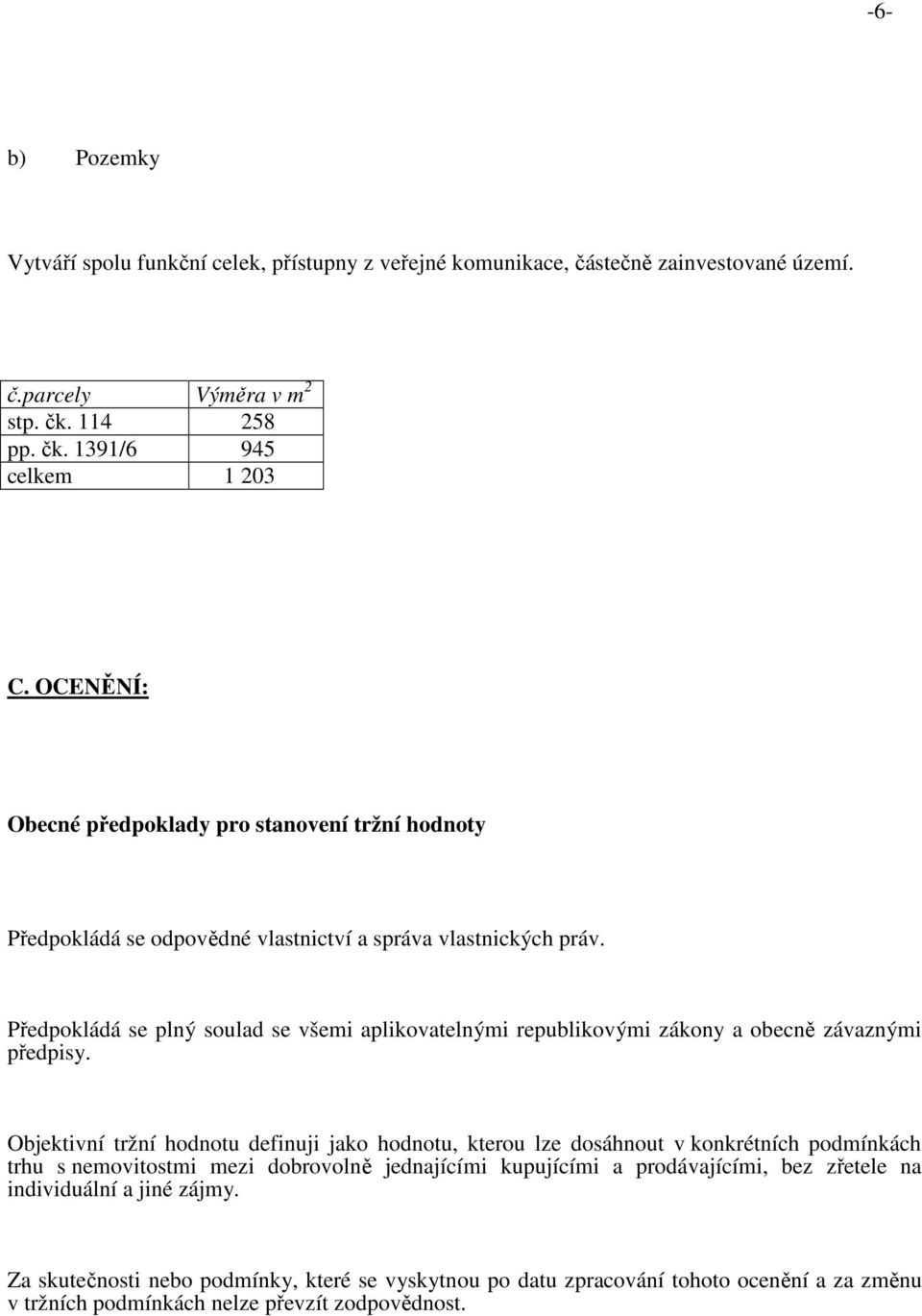 Předpokládá se plný soulad se všemi aplikovatelnými republikovými zákony a obecně závaznými předpisy.