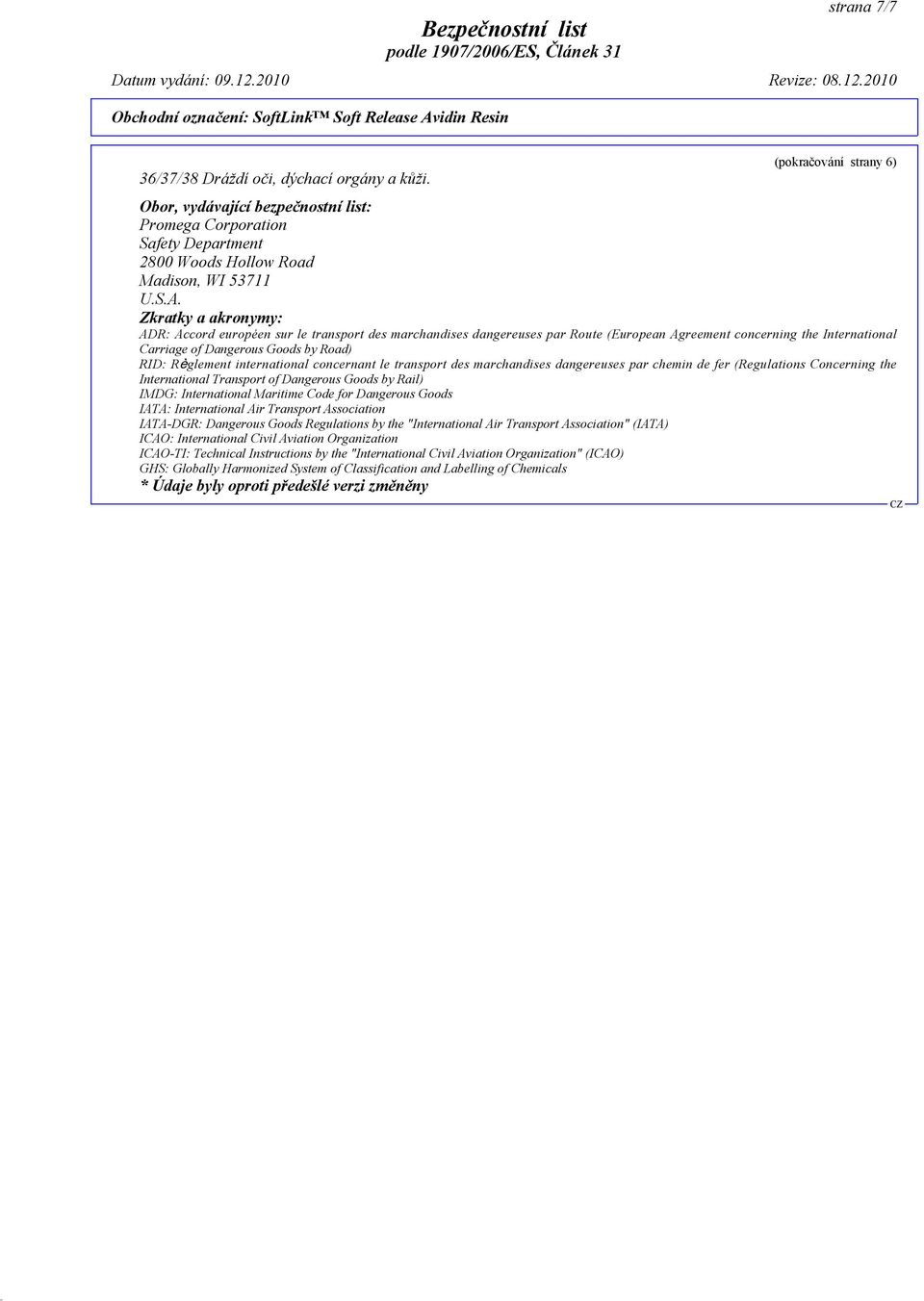 international concernant le transport des marchandises dangereuses par chemin de fer (Regulations Concerning the International Transport of Dangerous Goods by Rail) IMDG: International Maritime Code